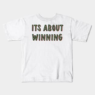 its about winning Kids T-Shirt